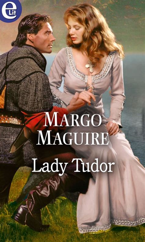 romanzi tudor|Lady Tudor Margo Maguire Romanzi .